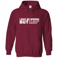 I May Be Wrong But It's Highly Unlikely Funny Unisex Kids and Adults Pullover Hoodie For Narcissists